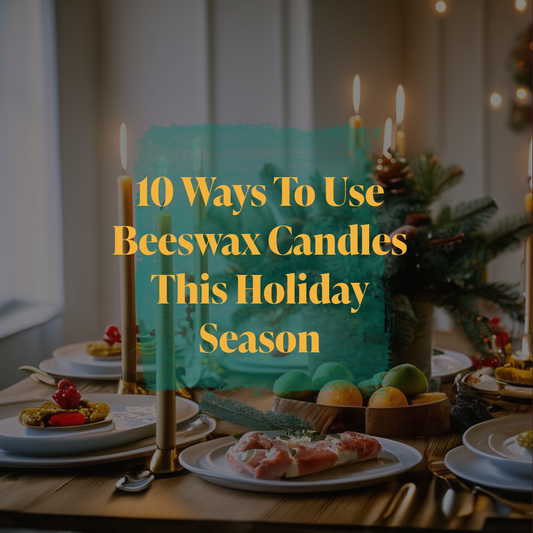 10 Ways To Use Beeswax Candles This Holiday Season